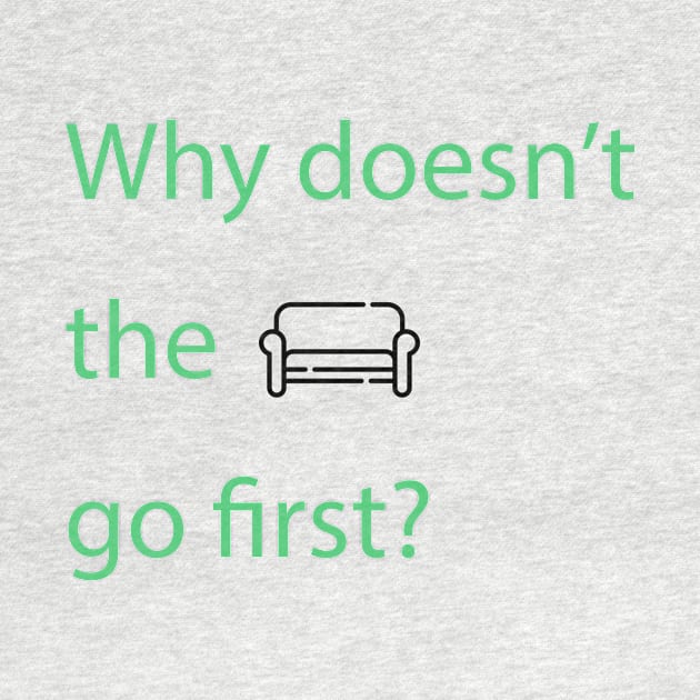 Why doesn't the sofa go first? by OzMinute